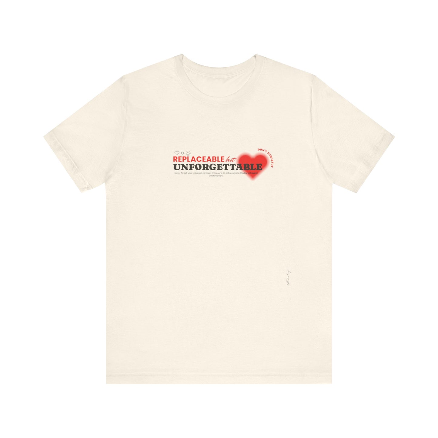 Replaceable but unforgettable -più colori disponibili-