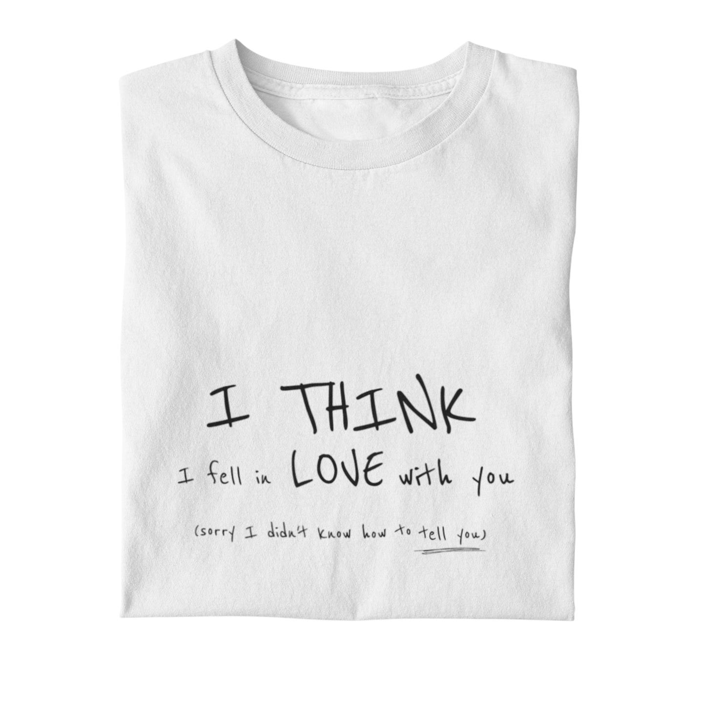 I think I love you  -più colori disponibili-