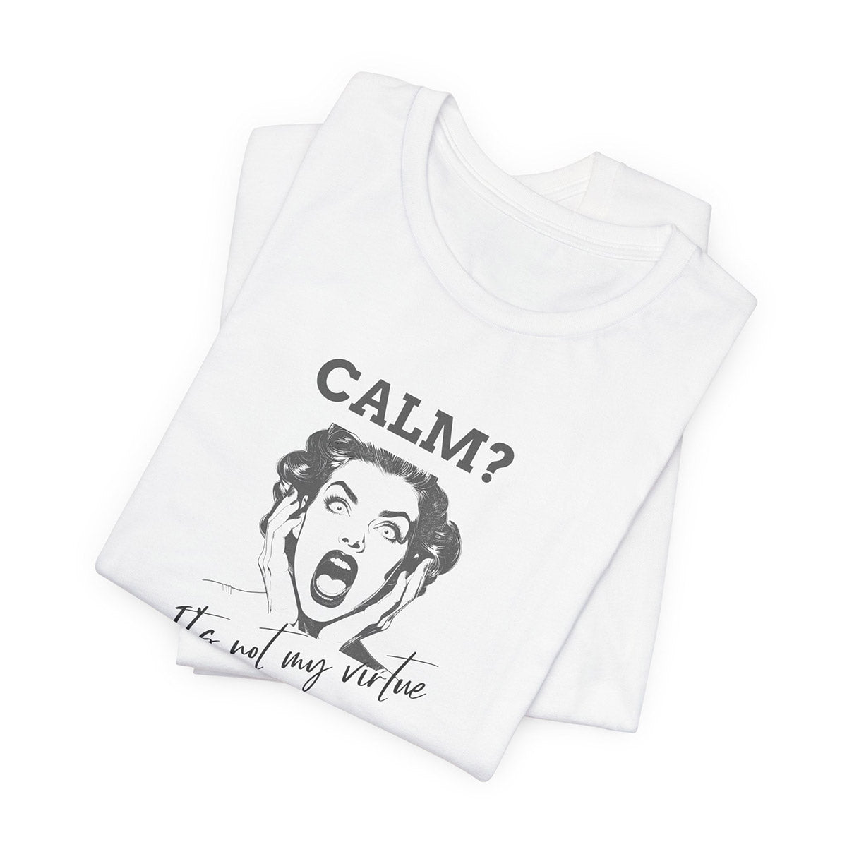 Calm? Not my virtue