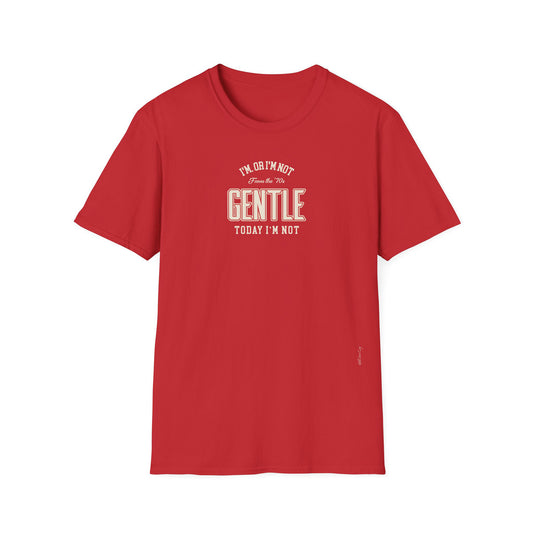 I’m not gentle today
